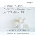 Understanding Anxiety: A Practical Guide for Everyday Life